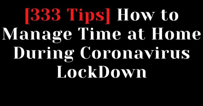 How to Manage Time at Home During Coronavirus LockDown